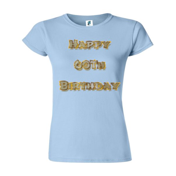 Tricou damă - Happy 60th Birthday