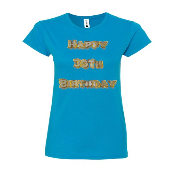 Tricou damă - Happy 30th Birthday