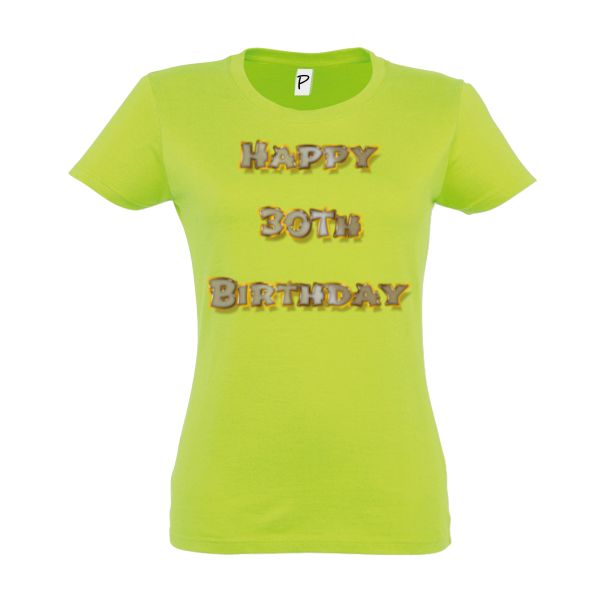 Tricou damă - Happy 30th Birthday