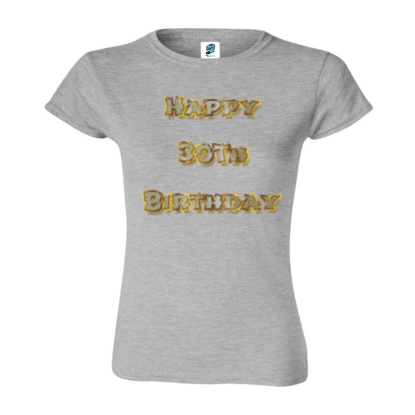 Tricou damă - Happy 30th Birthday