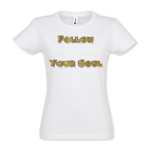 Tricou damă - Follow Your Soul
