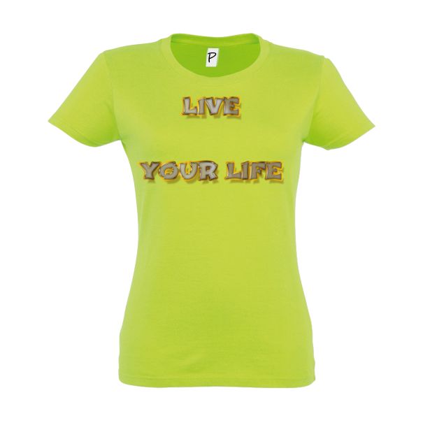 Tricou damă - Live Your Life