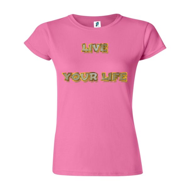 Tricou damă - Live Your Life
