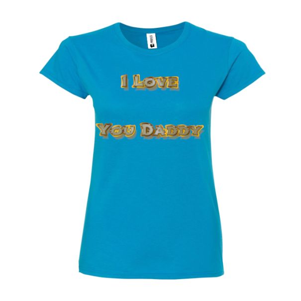 Tricou damă - I love You Daddy