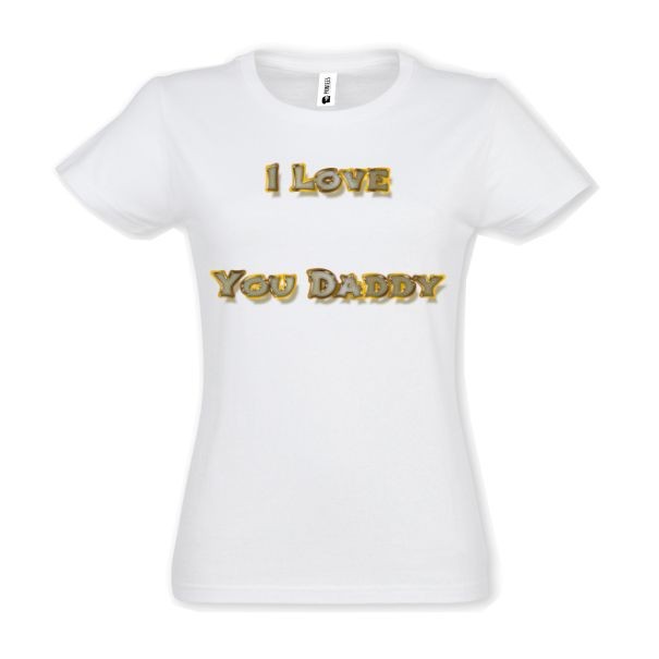 Tricou damă - I love You Daddy