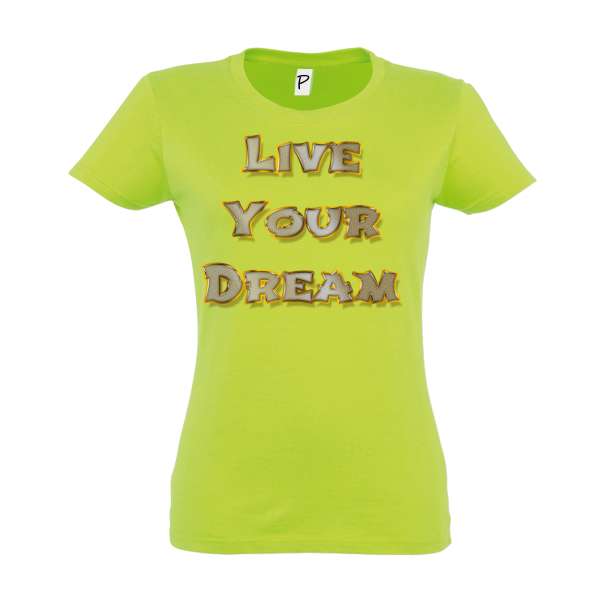 Tricou de damă din bumbac imprimat cu un mesajul: Live Your Dream! Tricou damă - Live Your Dream