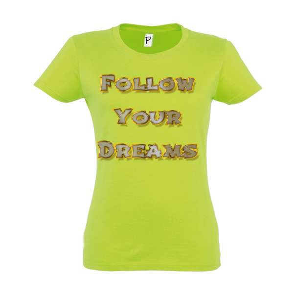 Tricou de damă din bumbac imprimat cu un mesajul Follow Your Dream! Tricou damă - Follow Your Dream