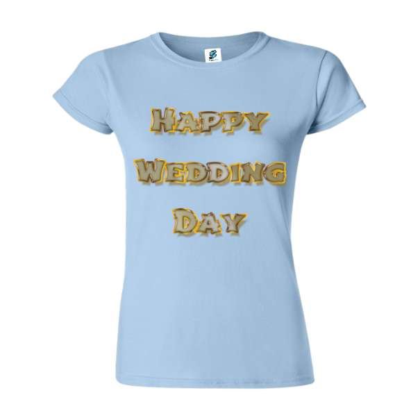 Tricou damă - Happy Wedding Day