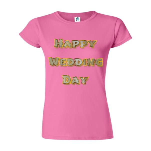 Tricou damă - Happy Wedding Day