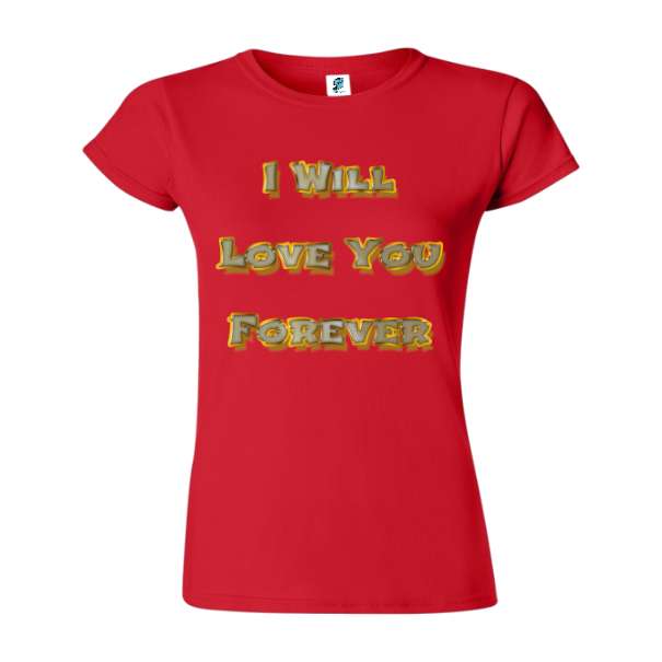 Tricou damă - Love You Forever