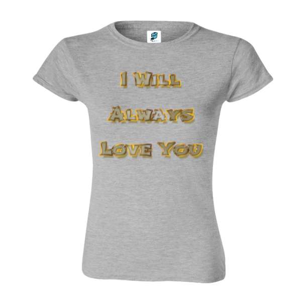 Tricou damă - Always Love You