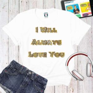 Tricou damă - Always Love You