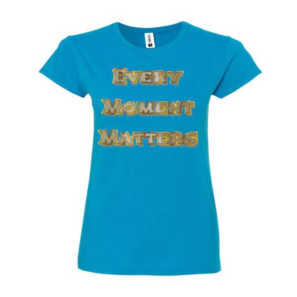 Tricou damă - Every Moment Matters