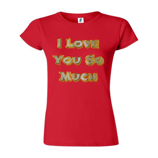 Tricou damă - Love You So Much