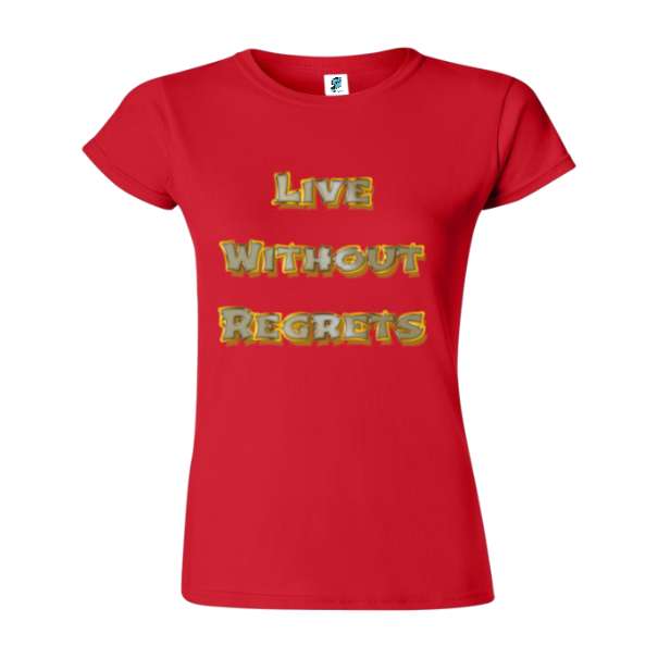 Tricou damă - Live Without Regrets