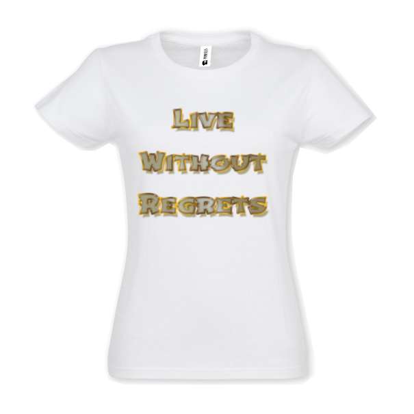 Tricou damă - Live Without Regrets