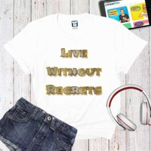 Tricou damă - Live Without Regrets