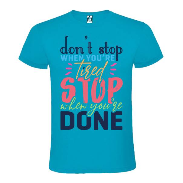 Tricou de bărbat imprimat cu mesajul motivațional: Don't stop whem yoiu're tired, stop when you're done. Tricou bărbat - Don't Stop