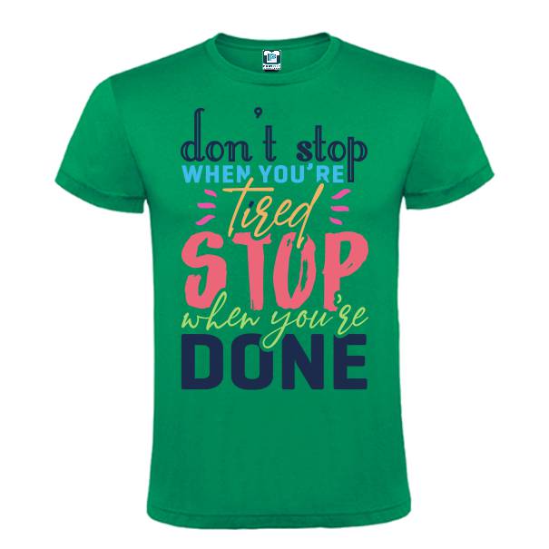Tricou de bărbat imprimat cu mesajul motivațional: Don't stop whem yoiu're tired, stop when you're done. Tricou bărbat - Don't Stop