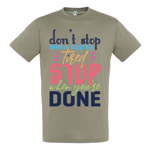 Tricou de bărbat imprimat cu mesajul motivațional: Don't stop whem yoiu're tired, stop when you're done. Tricou bărbat - Don't Stop