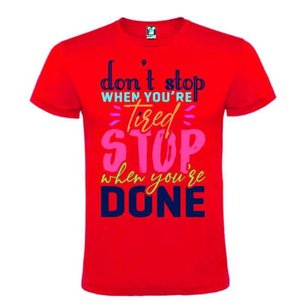 Tricou de bărbat imprimat cu mesajul motivațional: Don't stop whem yoiu're tired, stop when you're done. Tricou bărbat - Don't Stop