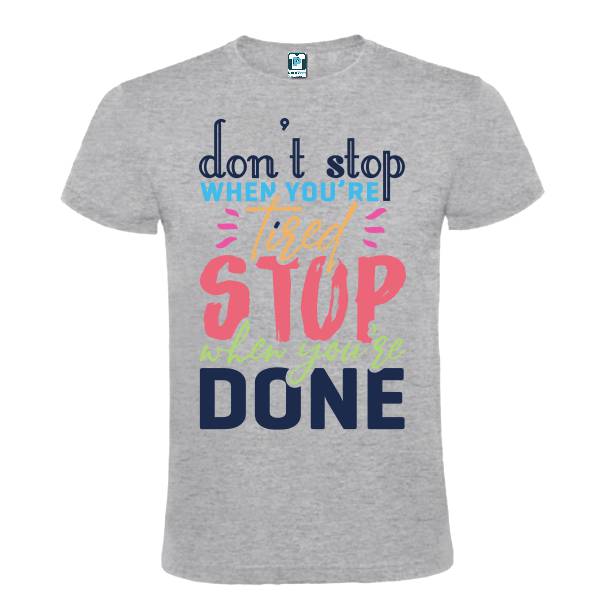 Tricou de bărbat imprimat cu mesajul motivațional: Don't stop whem yoiu're tired, stop when you're done. Tricou bărbat - Don't Stop