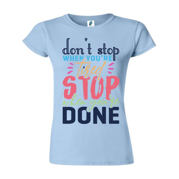 Tricou damă - Don't Stop