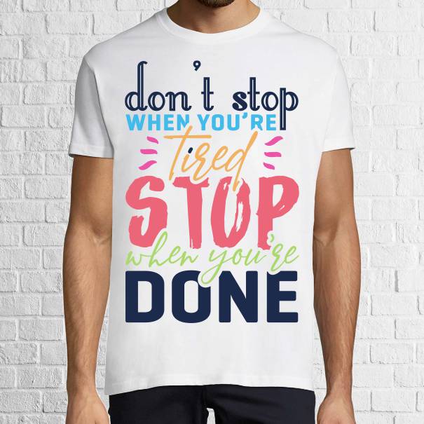 Tricou de bărbat imprimat cu mesajul motivațional: Don't stop whem yoiu're tired, stop when you're done. Tricou bărbat - Don't Stop