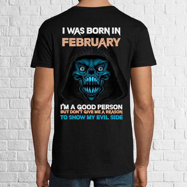 Tricou de bărbat imprimat pe spate cu grafică de mari dimensiuni și mesajul: I was born in February, I'm a good person, but don't give me a reason to show my evil side”