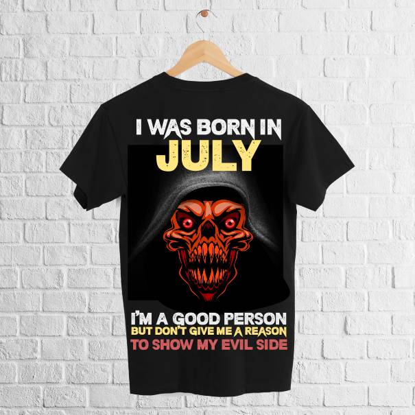 Tricou de bărbat imprimat pe spate cu grafică de mari dimensiuni și mesajul: I was born in July, I'm a good person, but don't give me a reason to show my evil side”. Un mesaj care îi atenționează pe impertinenți despre caracterul aparent bun, dar care merge până la o limită, al celor născuți în iulie. Tricou bărbat - Born in July