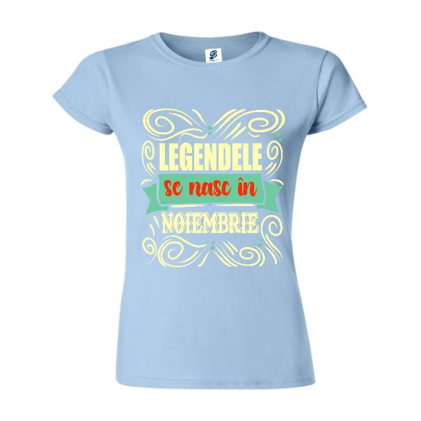 Tricou damă - Legendele din noiembrie