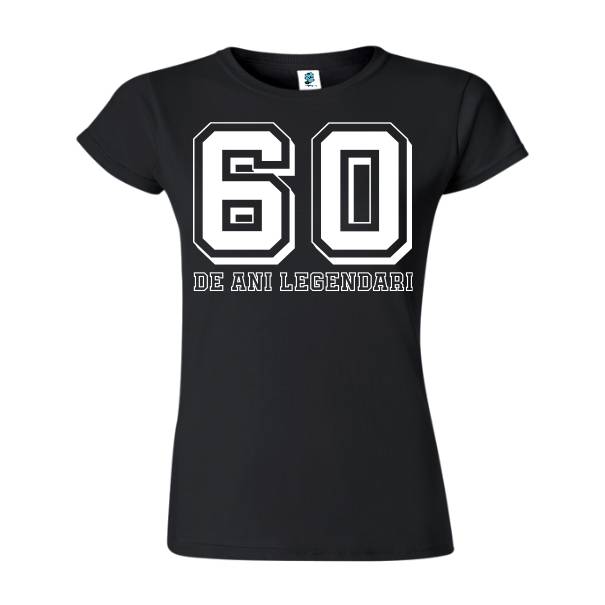 Tricou damă - 60 de ani legendari, ca să te remarci la propria aniversare Tricou damă - 60 de ani legendari