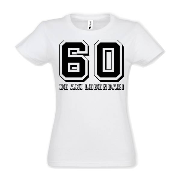 Tricou damă - 60 de ani legendari, ca să te remarci la propria aniversare Tricou damă - 60 de ani legendari