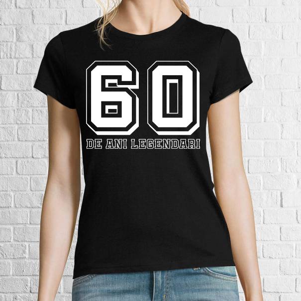 Tricou damă - 60 de ani legendari, ca să te remarci la propria aniversare Tricou damă - 60 de ani legendari