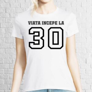 Tricou damă - Viața începe la 30