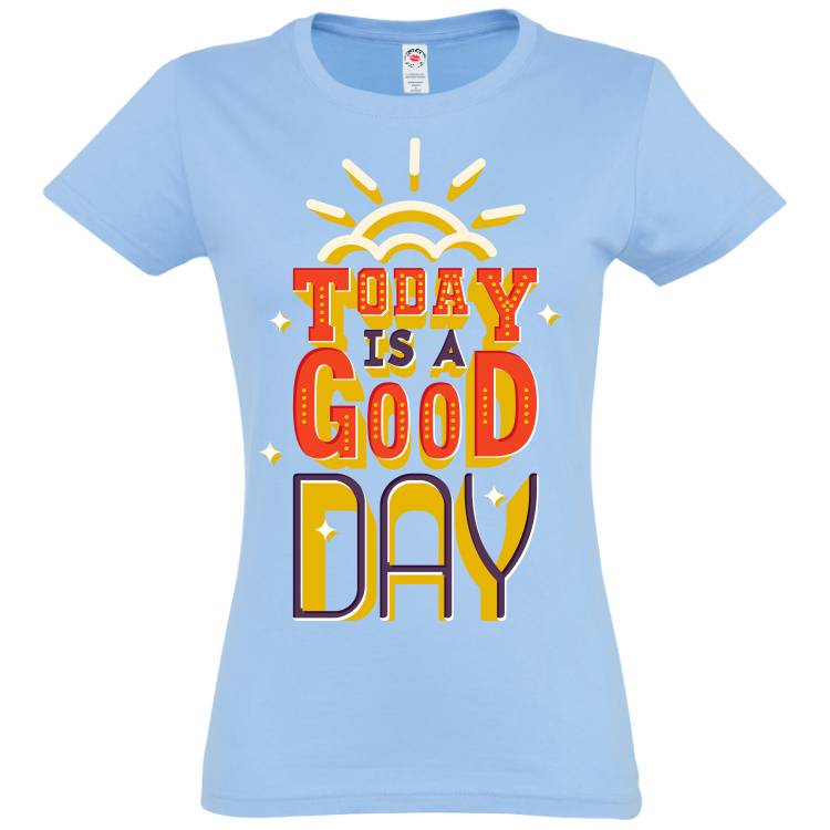 Tricou damă - Good day