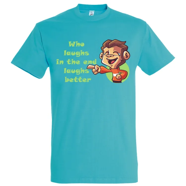 Tricou bărbat - Cine râde la urmă