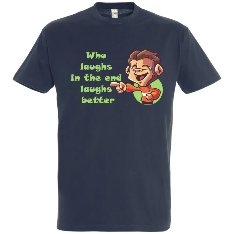 Tricou bărbat - Cine râde la urmă