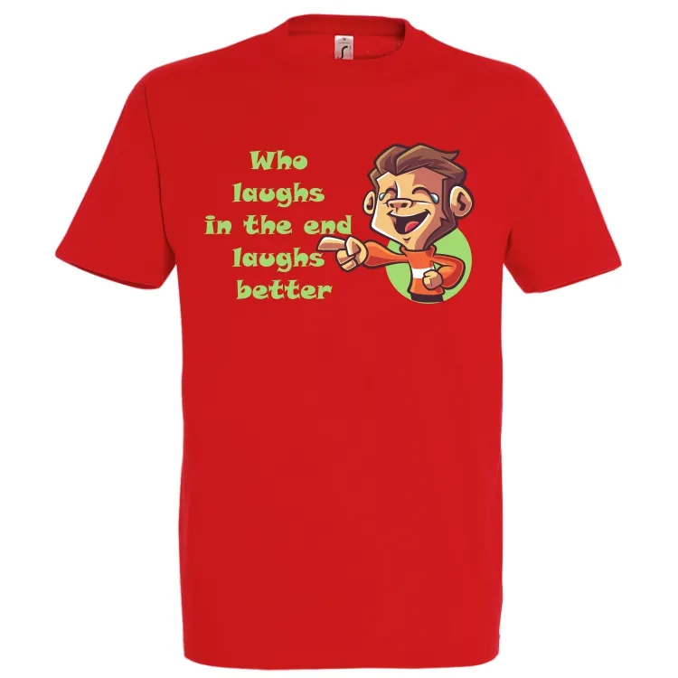 Tricou bărbat - Cine râde la urmă