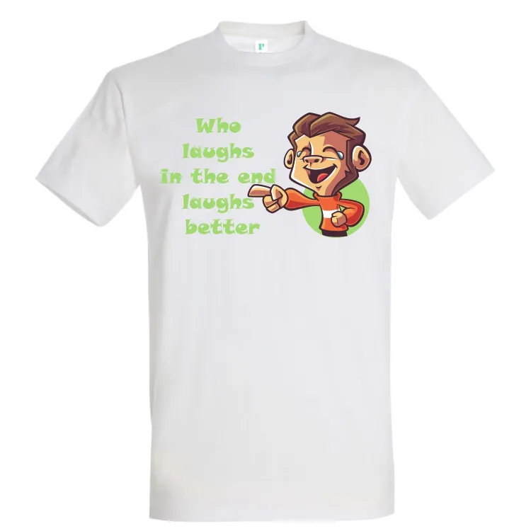 Tricou bărbat - Cine râde la urmă