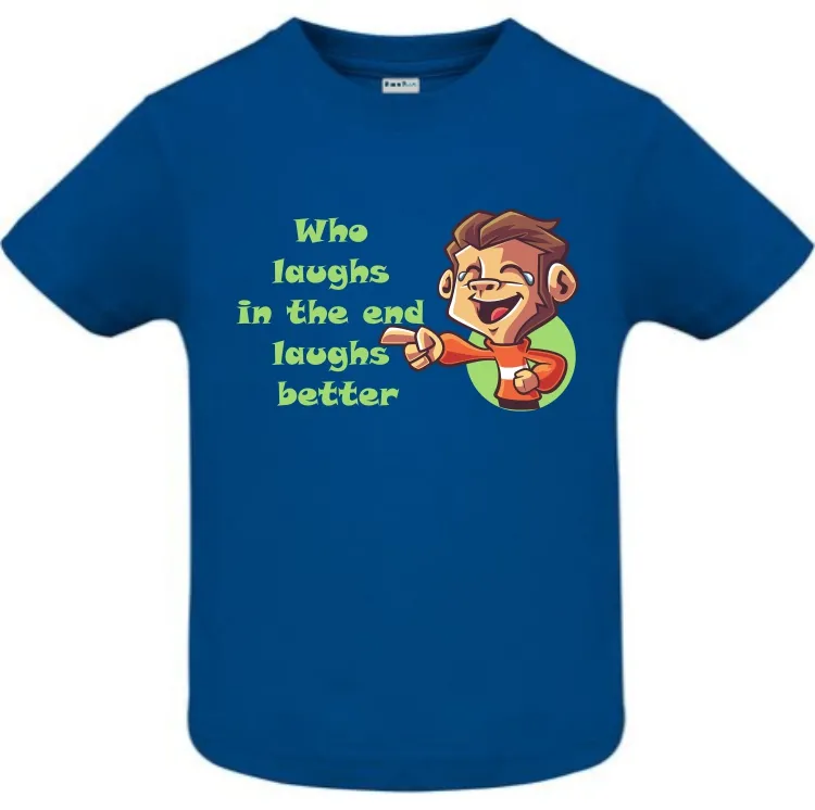 Tricou copii - Cine râde la urmă, pentru că proverbele românești sună funny și în engleză, chiar dacă englezii nu înțeleg sensul. Tricou copii - Cine râde la urmă