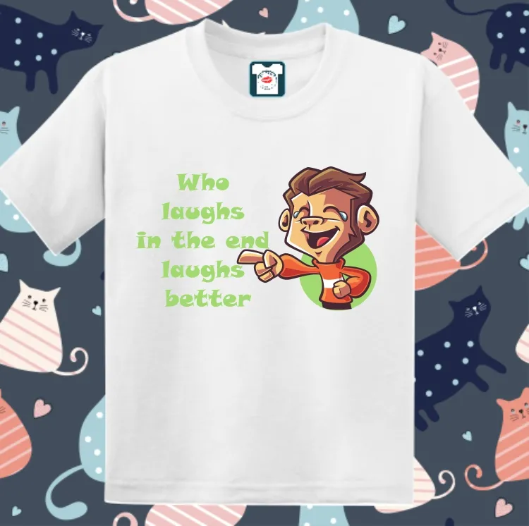Tricou copii - Cine râde la urmă, pentru că proverbele românești sună funny și în engleză, chiar dacă englezii nu înțeleg sensul. Tricou copii - Cine râde la urmă
