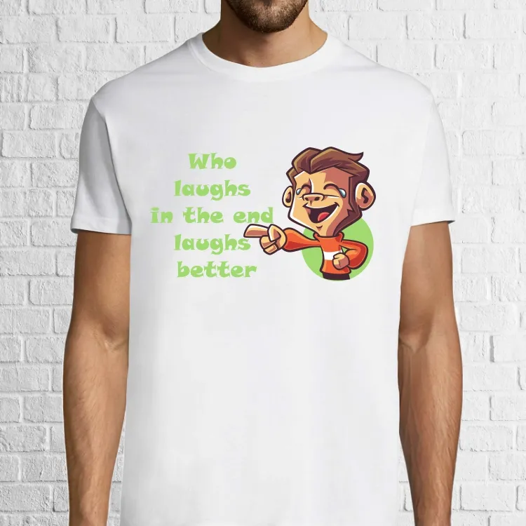 Tricou bărbat - Cine râde la urmă