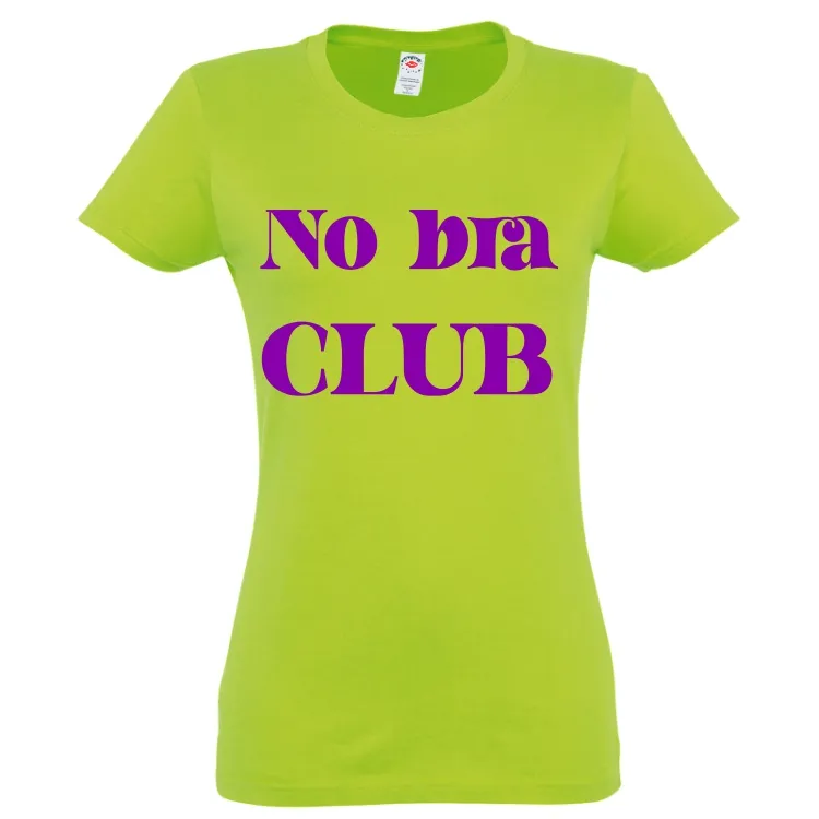 Tricou damă - No bra Club