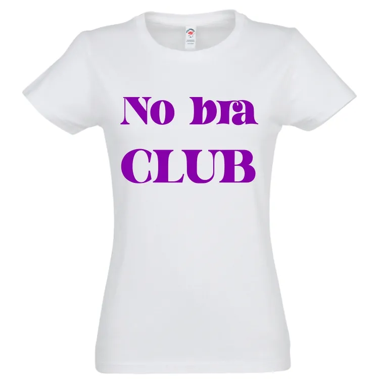 Tricou damă - No bra Club