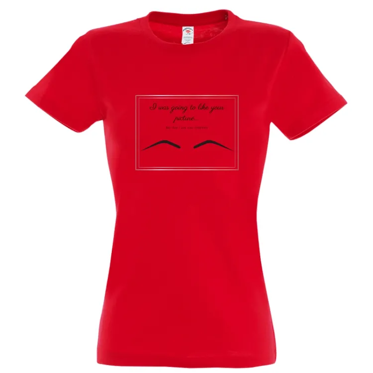 Tricou damă - Your Eyebrows