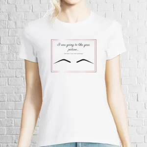 Tricou damă - Your Eyebrows