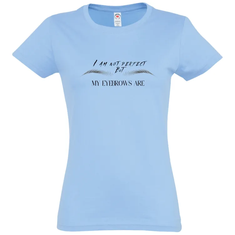 Tricou damă - My Perfect Eyebrows