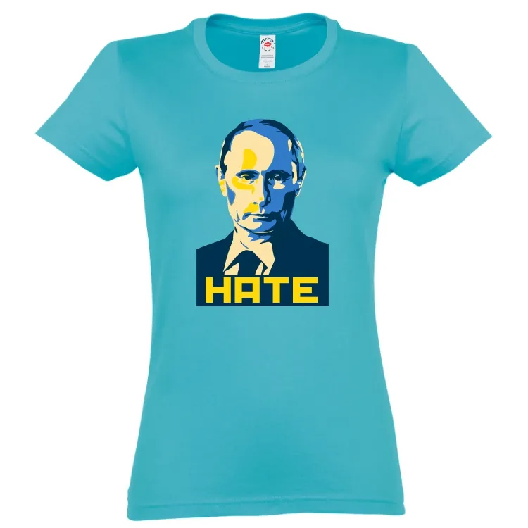Tricou damă - Hate Putin. Știi care este cel mai urât om al planetei în aceste zile? Dar cel care urăște cel mai mult? Tricou damă - Hate Putin