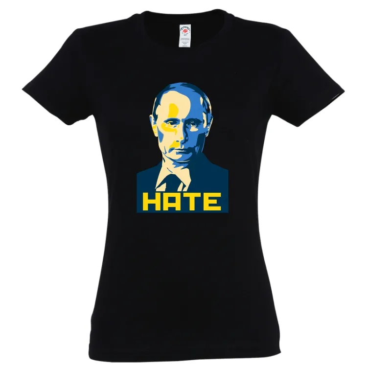 Tricou damă - Hate Putin. Știi care este cel mai urât om al planetei în aceste zile? Dar cel care urăște cel mai mult? Tricou damă - Hate Putin